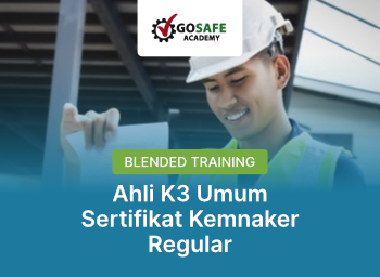 #GoSafeRegular - Blended Training Ahli K3 Umum Sertifikat Kemnaker